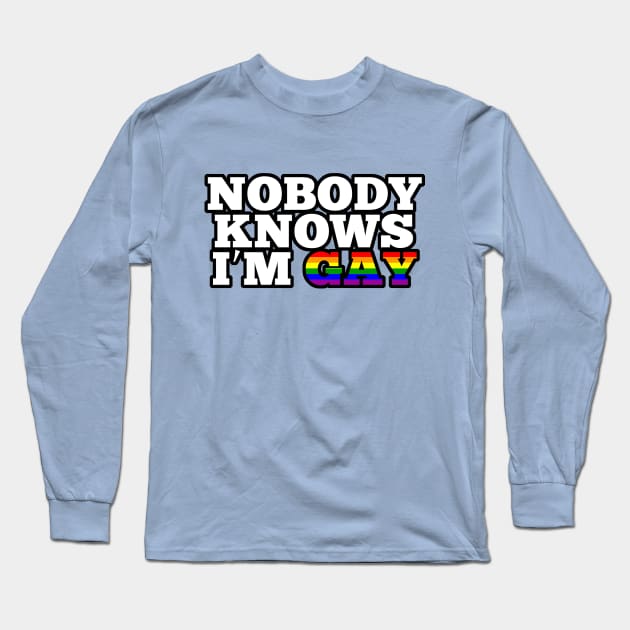 Nobody knows I'm gay Long Sleeve T-Shirt by sketchfiles